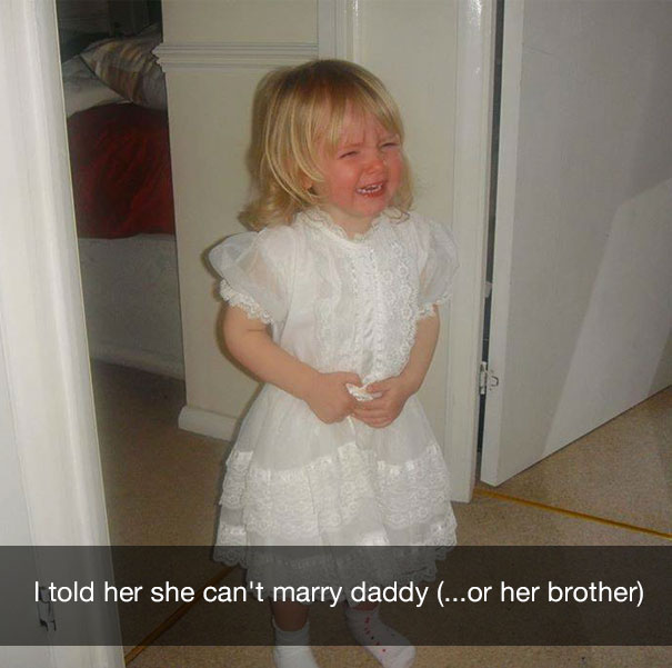 I told her she cant marry daddy (...or her brother)