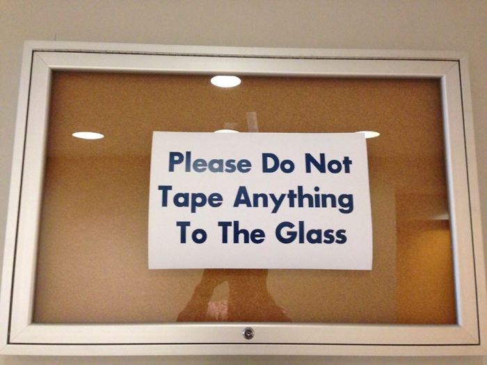 Please, Do Not Tape Anything To The Glass