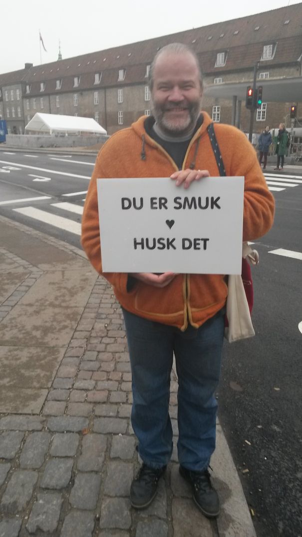 "you Are Beautiful. Remember That." This Man Was Sanding In An Intersection In Copenhagen.