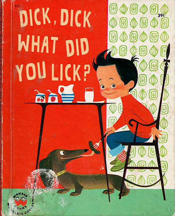 Dick, Dick, What Did You Lick ?