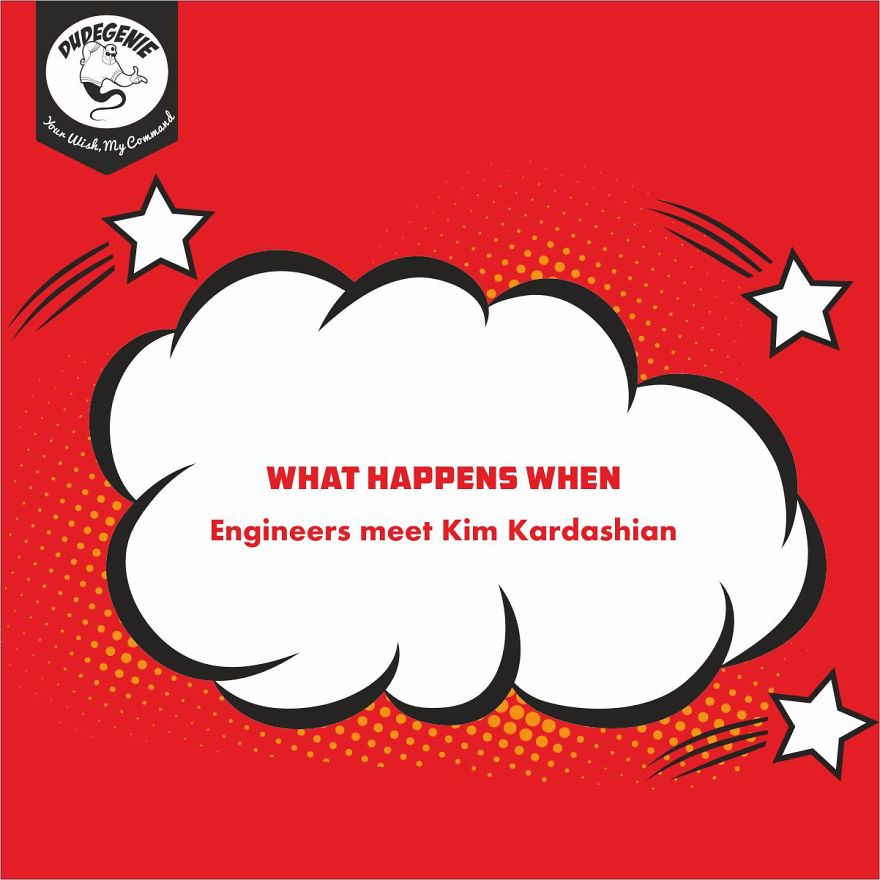 What Happens When Engineers Meet Kim Kardashian