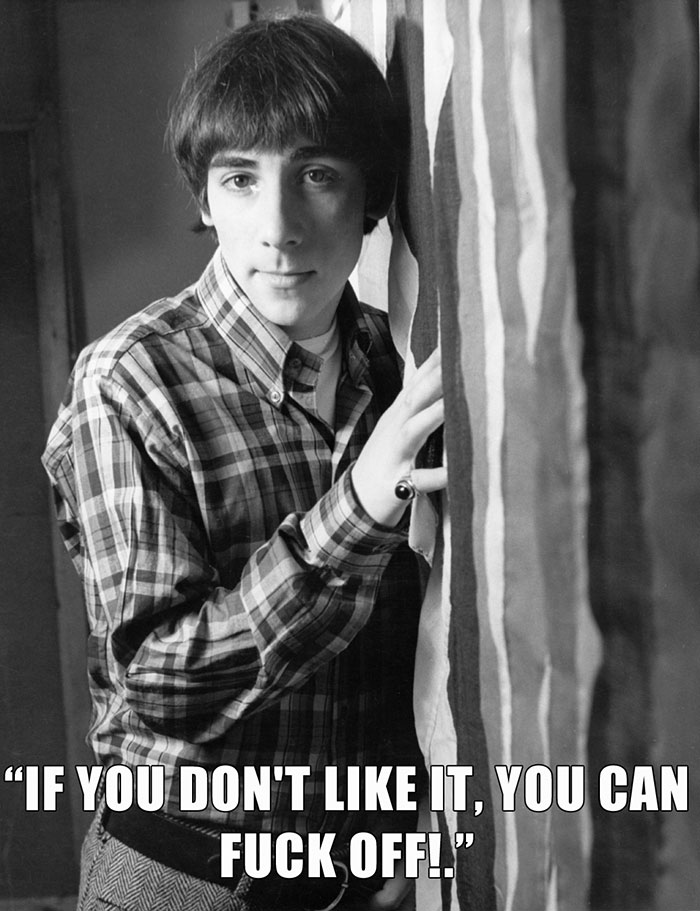 Keith Moon’s last words spoken - "IF YOU DON'T LIKE IT, YOU CAN FUCK OFF!."