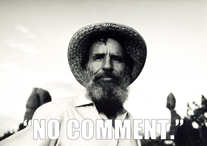 Edward Abbey's Response As To Whether He Had Any Last Words (the Epitaph On His Memorial Stone Also Reads "No Comment")