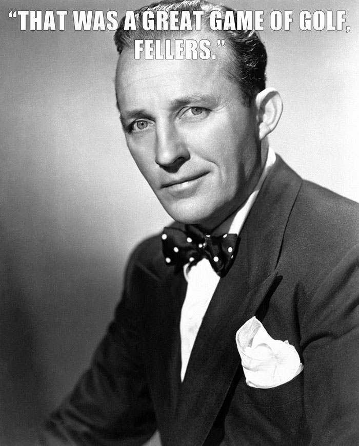 Bing Crosby Played 18 Holes Of Golf, Even When His Doctor Said To Only Do Nine. 20 Minutes After The Game, He Suffered A Fatal Heart Attack