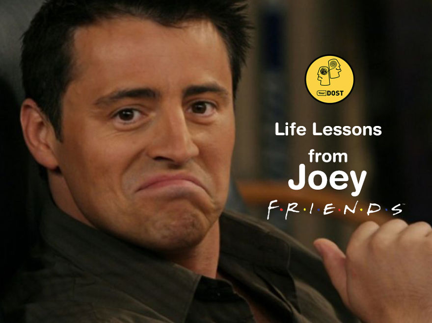 Life Lessons From Joey (friends)
