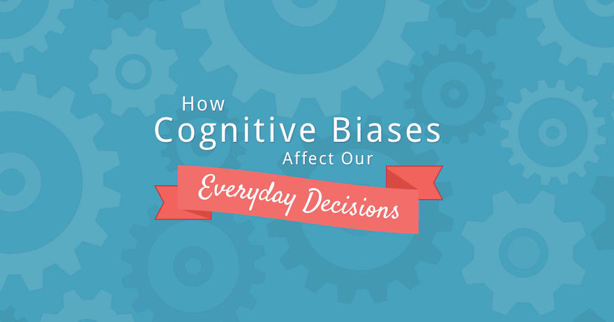 10 Cognitive Biases That Affect Your Decisions