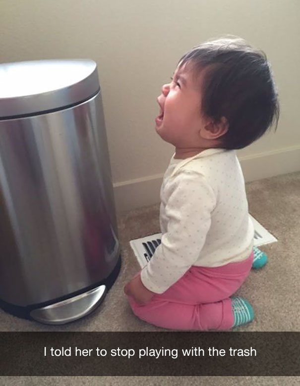 I told her to stop playing with the trash