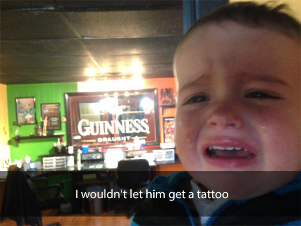 I wouldn't let him get a tattoo
