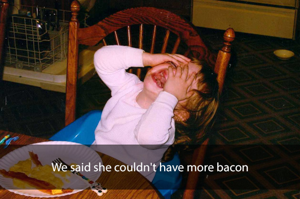 We said she couldn't have more bacon