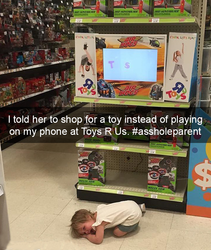 I Told Her To Shop For A Toy Instead Of Playing On My Phone At Toys R Us. Now I'm An #assholeparent
