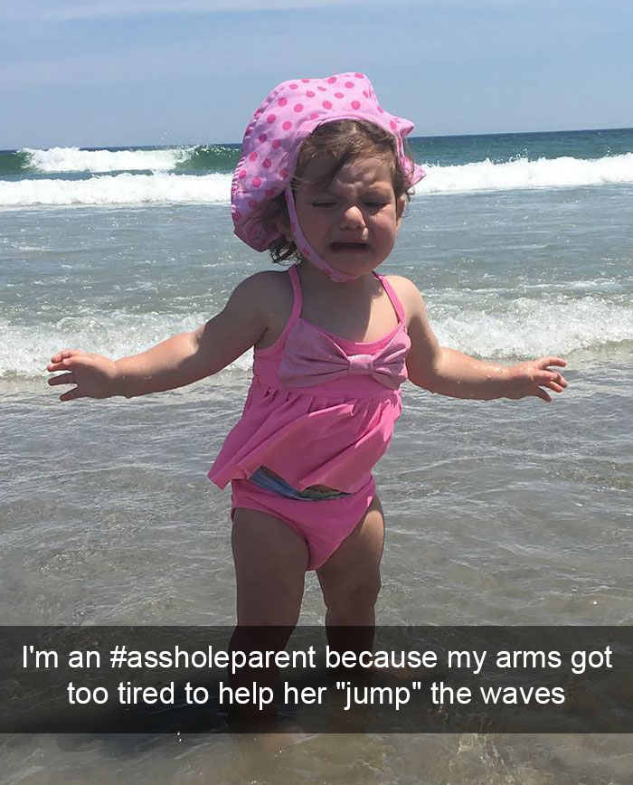 I'm An #assholeparent Because My Arms Got Too Tired To Help Her "jump" The Waves