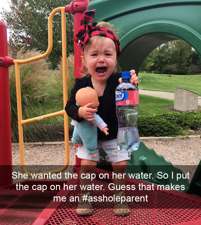 She Wanted The Cap On Her Water. So I Put The Cap. Guess That Makes Me An #assholeparent