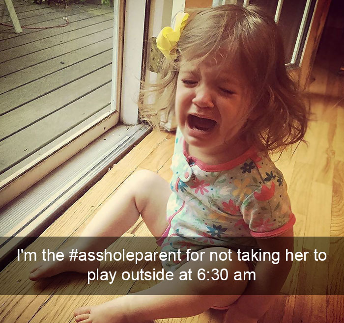 I'm The #assholeparent For Not Taking Her To Play Outside At 6:30 Am