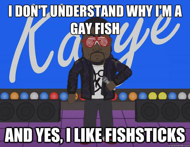 Kanye-Gay-Fish-MEME-57a7cb6feb520.jpg