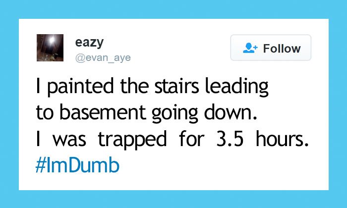 People Share Their Worst #ImDumb Moments