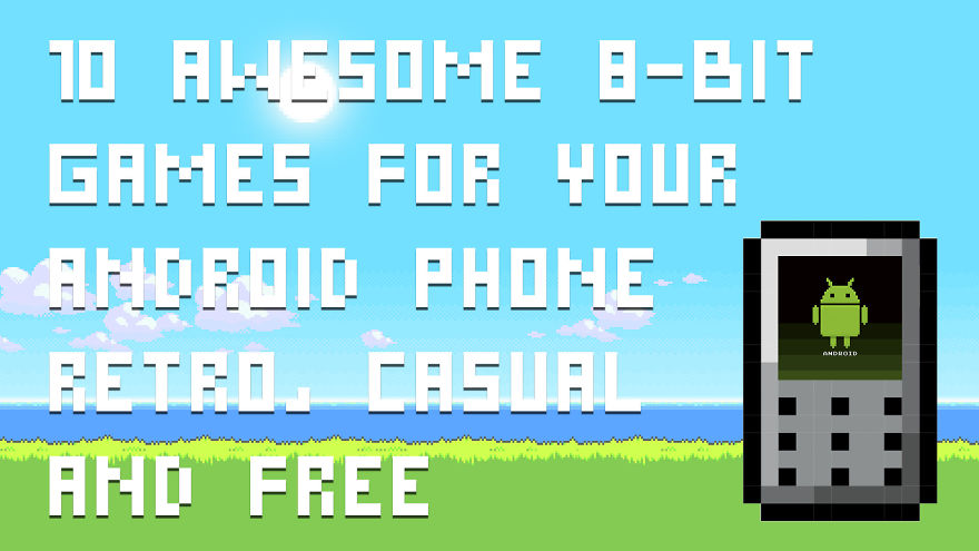 10 Awesome 8-Bit Games For Your Android Phone - Retro, Casual And Free 10 Awesome 8-Bit Games For Your Android Phone - Retro, Casual And Free