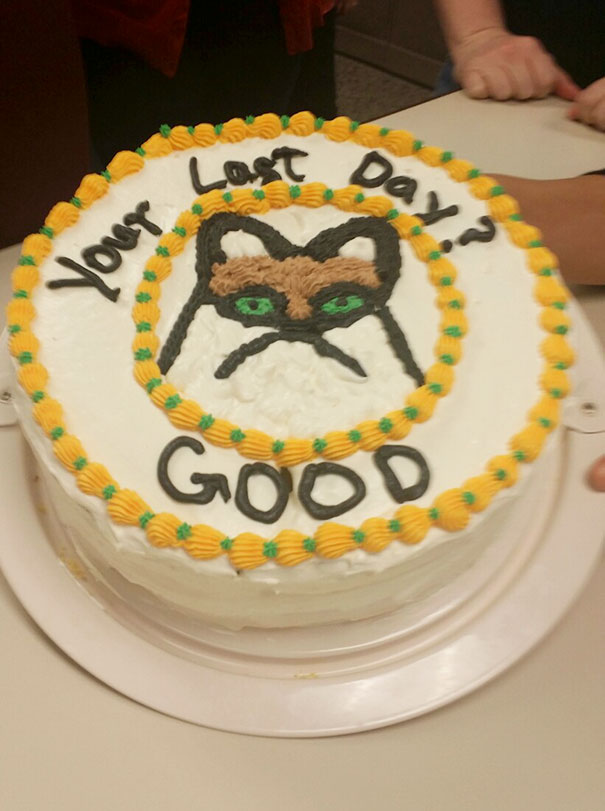 So, I Am Known As The Office Grouch. Today Is My Last Day At My Job. They Made Me A Going Away Cake