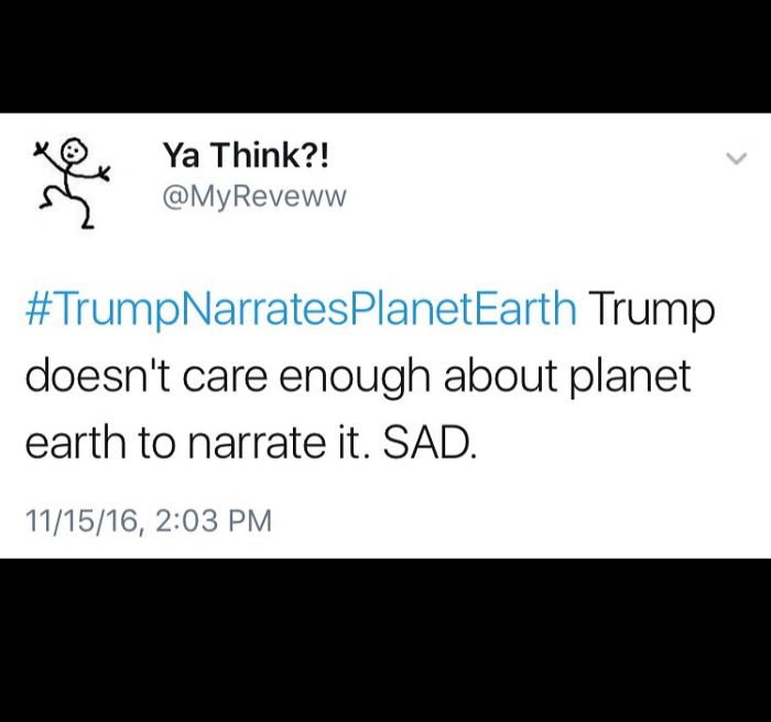 #trumpnarratesplanetearth