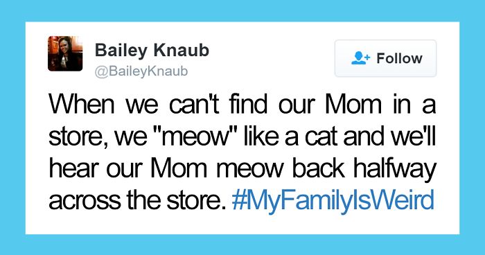 People Are Sharing The Weirdest Things About Their Families, And It’s Hilariously Relatable