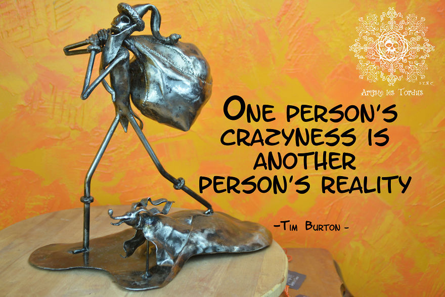 One Person's Crazyness Is Another Person's Reality -Tim Burton- One Person's Crazyness Is Another Person's Reality -Tim Burton-