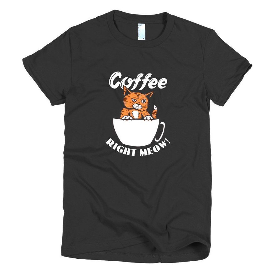 Coffee Right Meow - Silly Tee Shirts