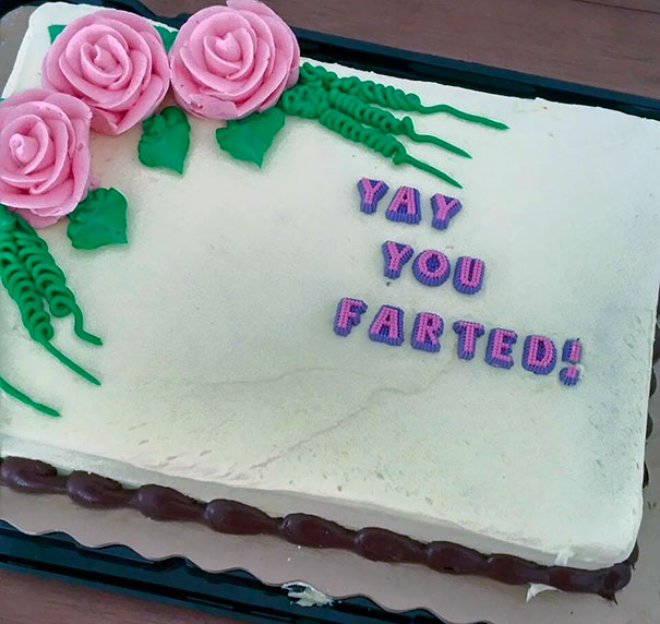 My New Girlfriend Said She'd Never Fart In Front Of Me. She Let One Slip Last Night, So I Got Her A Cake To Celebrate