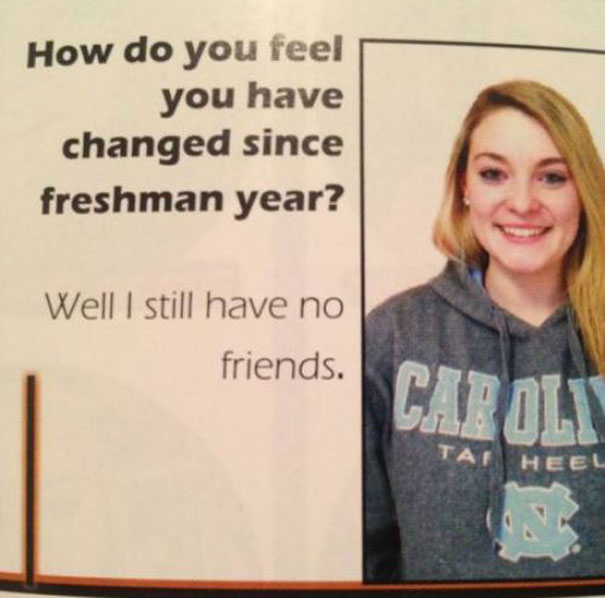 'How Do You Feel You Have Changed Since Freshman Year?' Well I Still Have No Friends