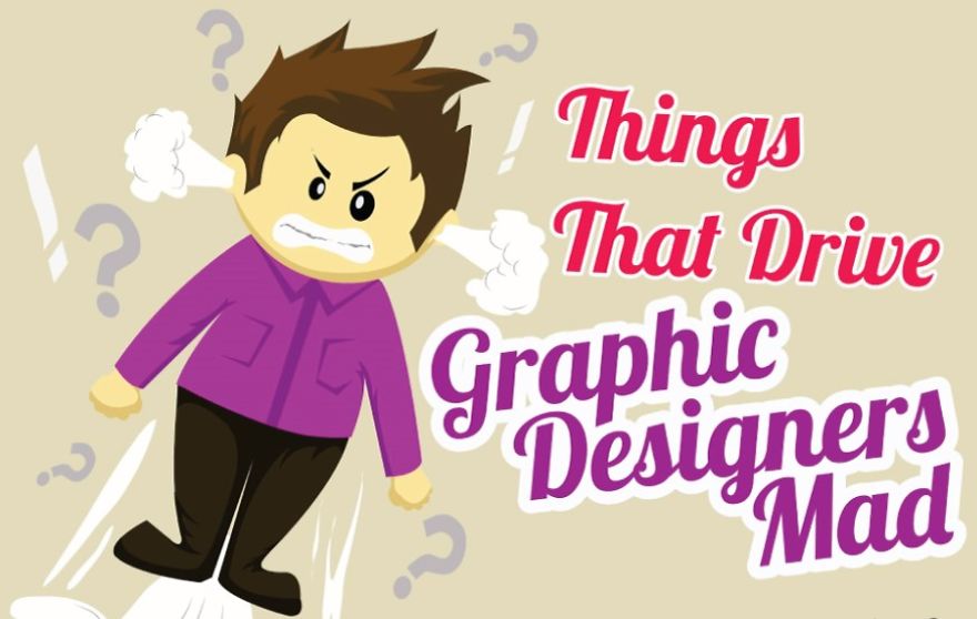 Things That Drive Graphic Designers Mad!!!