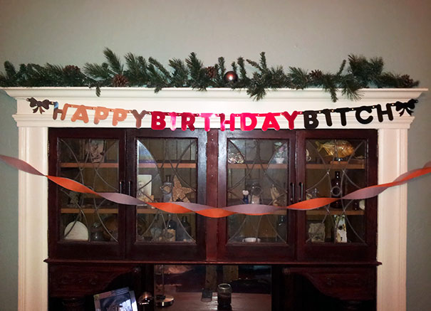 My Wife And I Make Banners For Each Other On Birthdays. This Was What I Woke Up To This Morning. I Love This Woman