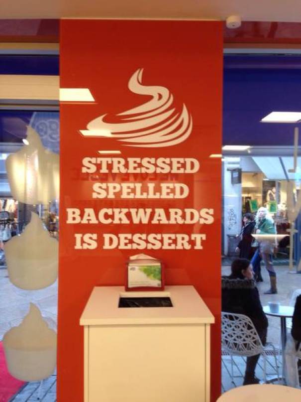 "Stressed Spelled Backwards Is Dessert" sign 