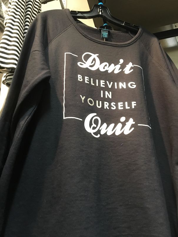 Don't. Believing In Yourself. Quit