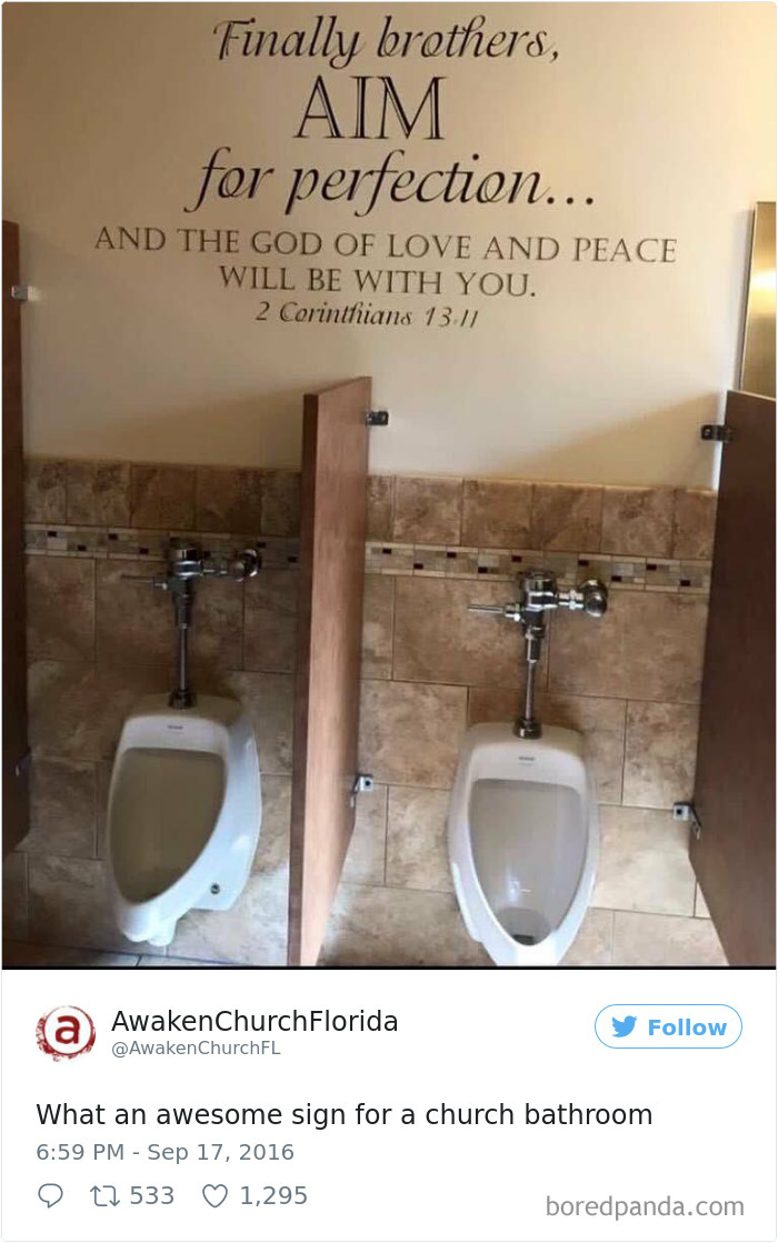 Sign at church bathroom - ‘Finally brothers, Aim for perfection... And the God of love and peace will be with you.’