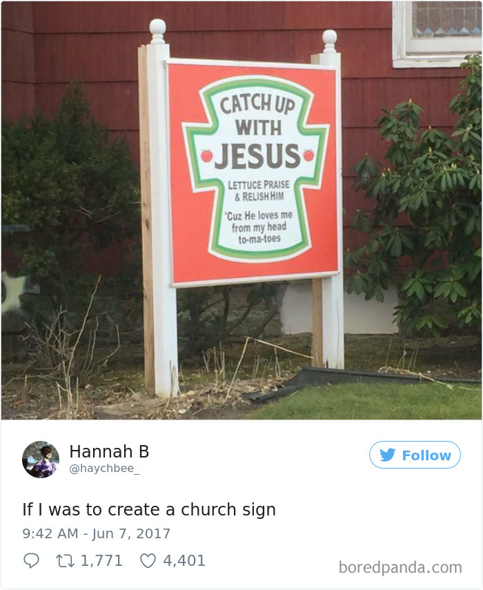 Sign - ‘CATCH UP WITH JESUS lettuce praise & relish him ‘Cuz He loves me from my head to-ma-toes’