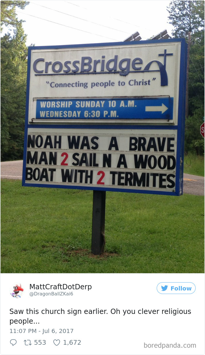 Sign - ‘Noah was a brave man 2 sail n a wood boat with 2 termites’