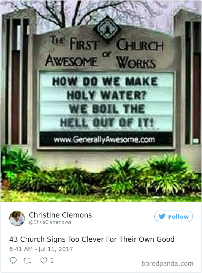 Church sign - ‘How do we make holy water? We boil the hell out of it!’