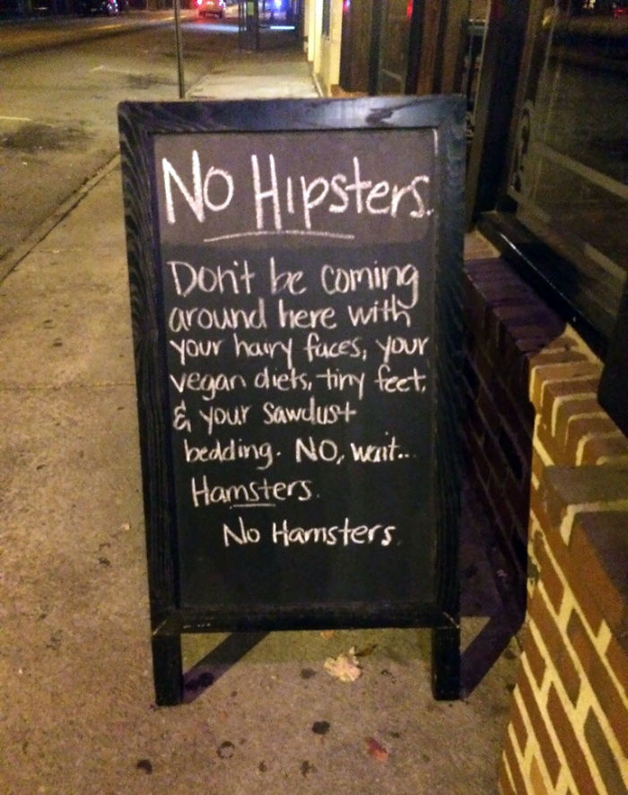 Saw This Sign Outside A Pub In Atlanta. No Hipsters