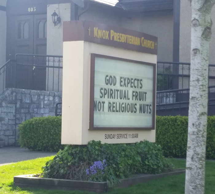 Church sign - ‘God expects spiritual fruit not religious nuts’