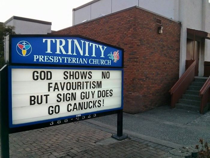 Church sign - ‘God shows no favouritism but sign guy does go canucks!’