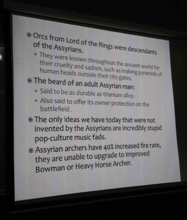 My Buddy Was Supposed To Come Up With Interesting Facts About The Assyrians For His Part Of The Presentation