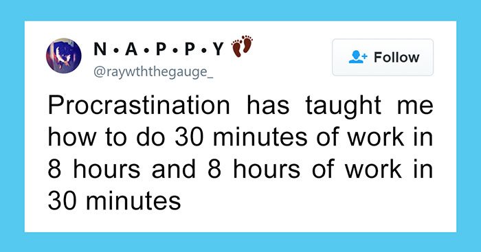 50 Hilarious Posts About Procrastination You Probably Shouldn’t Be Reading Right Now