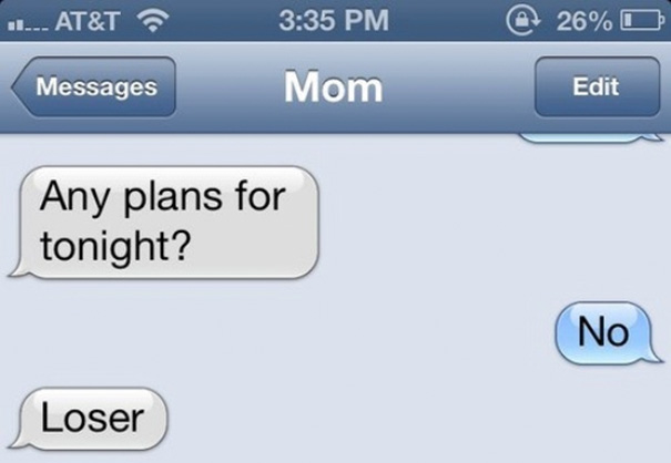 mom asking if her son has plans for tonight and calls him a loser 