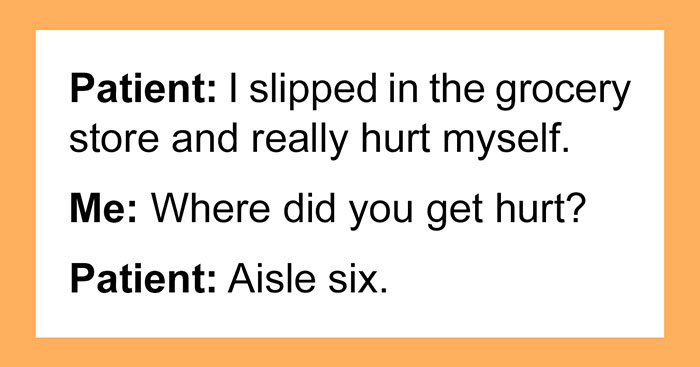 Doctors Are Sharing Their Stupidest And Funniest Patient Stories, And It’s Hilarious