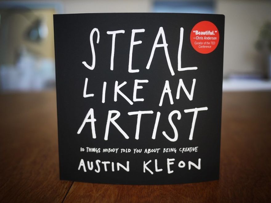 10 Things Nobody Told You About Creativity: Lessons From Steal Like An Artist By Austin Kleon
