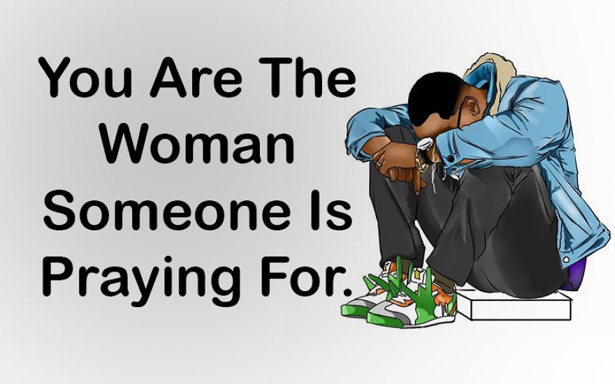 You Are The Woman Someone Is Praying For.