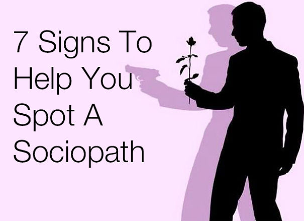 7 Signs To Help You Spot A Sociopath.
