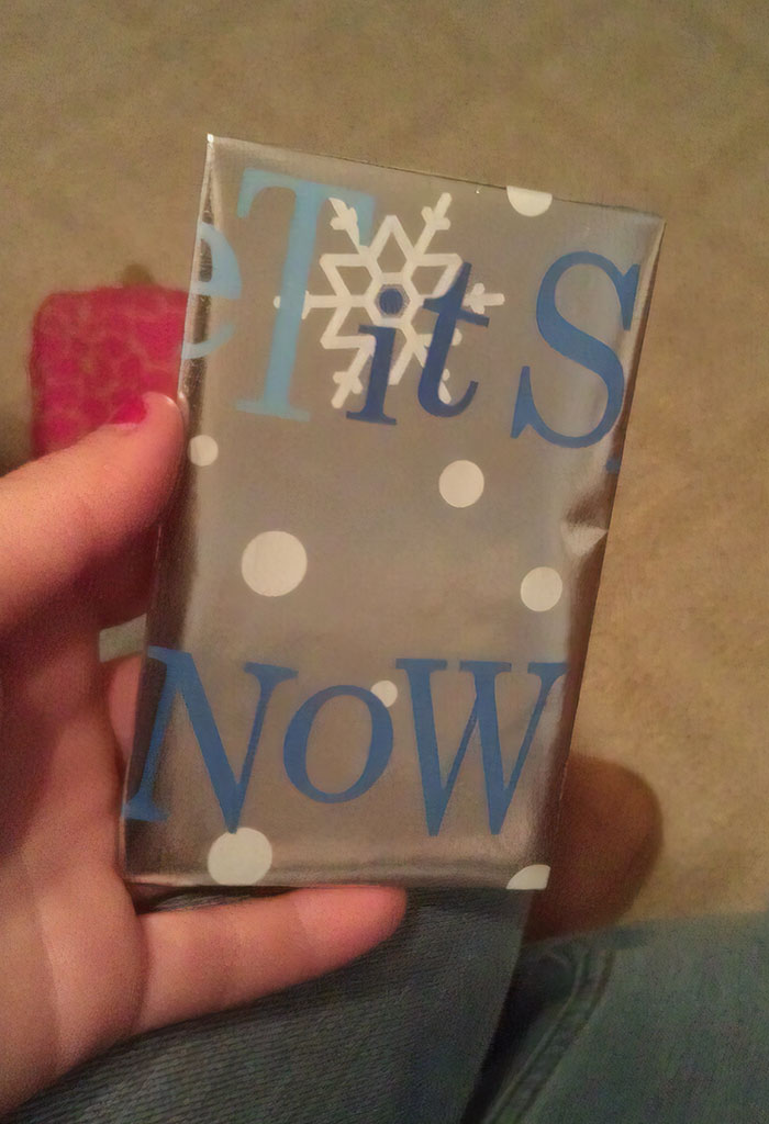Maybe Using "Let It Snow" Wrapping Paper Wasn't A Good Idea