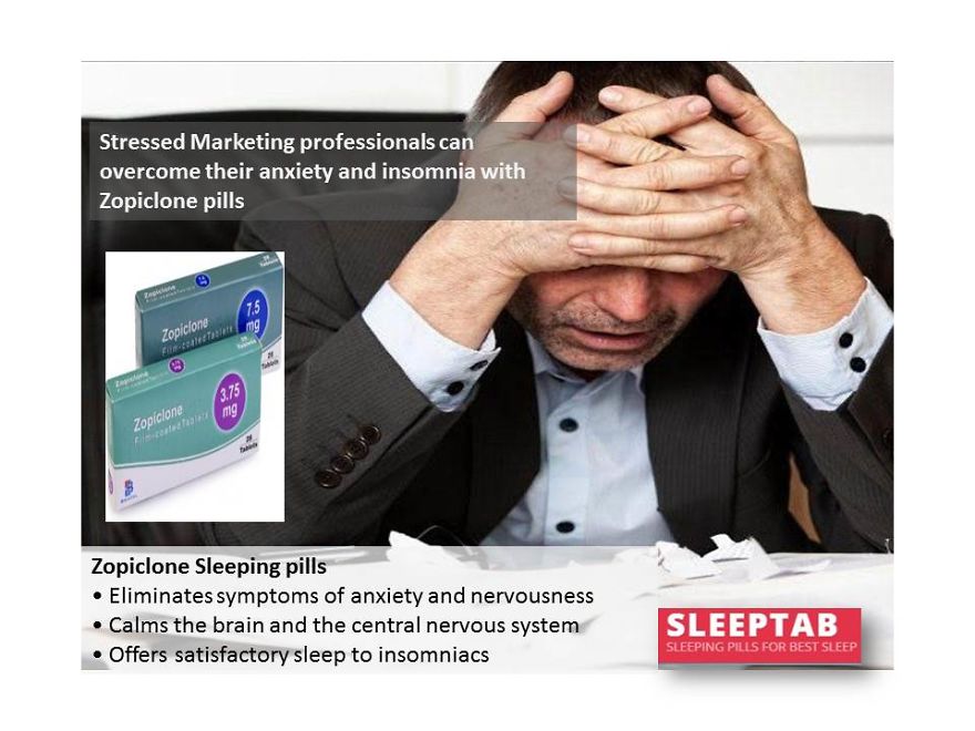 Stressed Marketing Professionals Can Overcome Their Anxiety And Insomnia With Zopiclone Pills Stressed Marketing Professionals Can Overcome Their Anxiety And Insomnia With Zopiclone Pills
