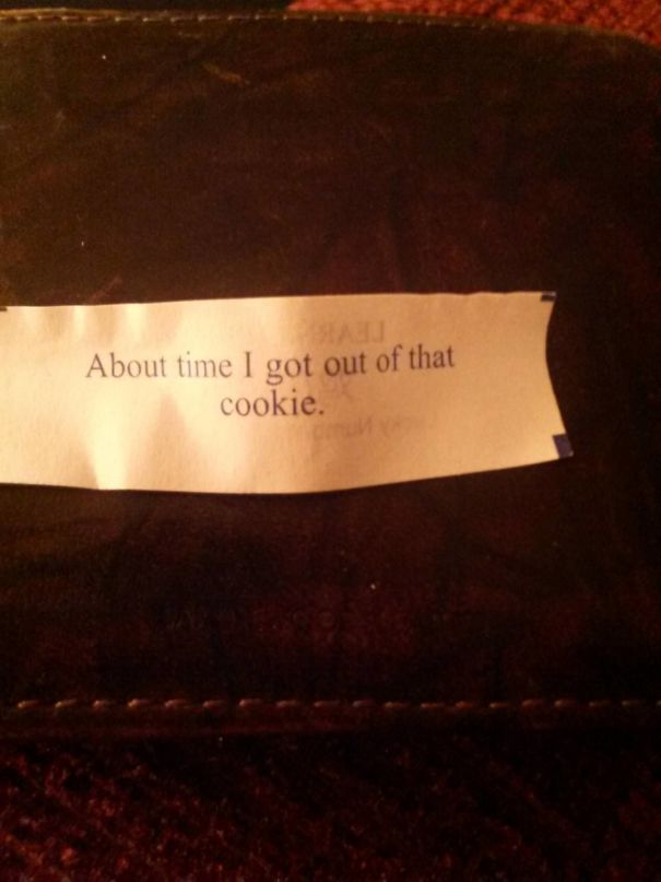 Best Fortune I Have Ever Got In A Fortune Cookie