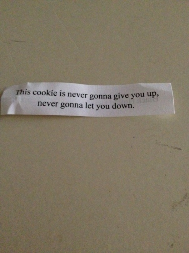 My Friend Got Rick Rolled By A Fortune Cookie