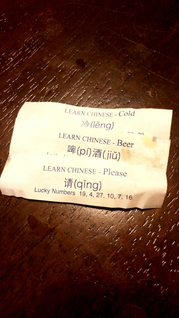We Got Three Fortunes With Our Meal. I Have Now Learned All I Ever Need To Know Now In Chinese